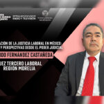 Justicia laboral en sede judicial, más ágil y transparente: juez Fernando Fernández